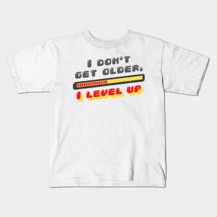 I don't get old I Level up Kids T-Shirt